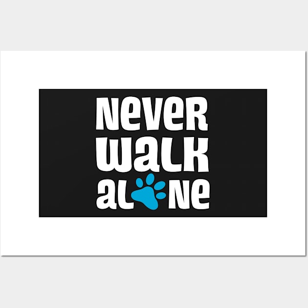 Never Walk Alone Wall Art by ArtlifeDesigns